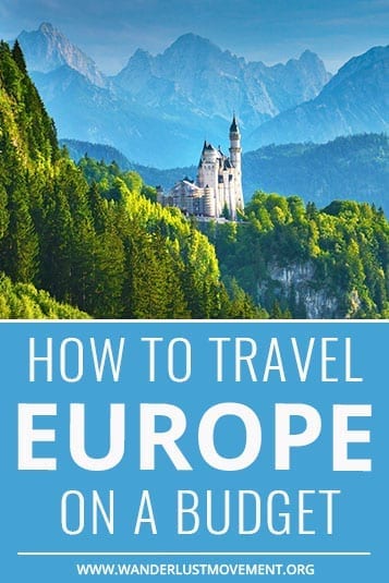 How To Travel Europe on a Budget: A Complete Guide | Wanderlust Movement | #budgettravel #europe #traveltips #eurotrip #europeonabudget